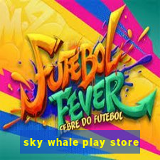 sky whale play store